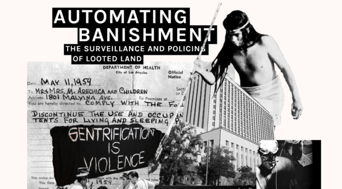 AUTOMATING BANISHMENT: The Surveillance and Policing of Looted Land