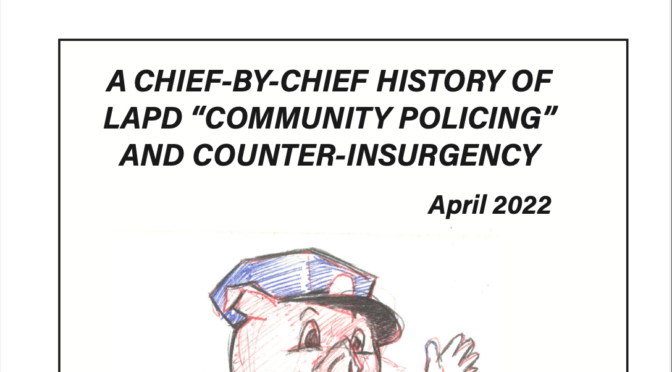 ZINE: A CHIEF-BY-CHIEF HISTORY OF LAPD “COMMUNITY POLICING” AND COUNTER-INSURGENCY